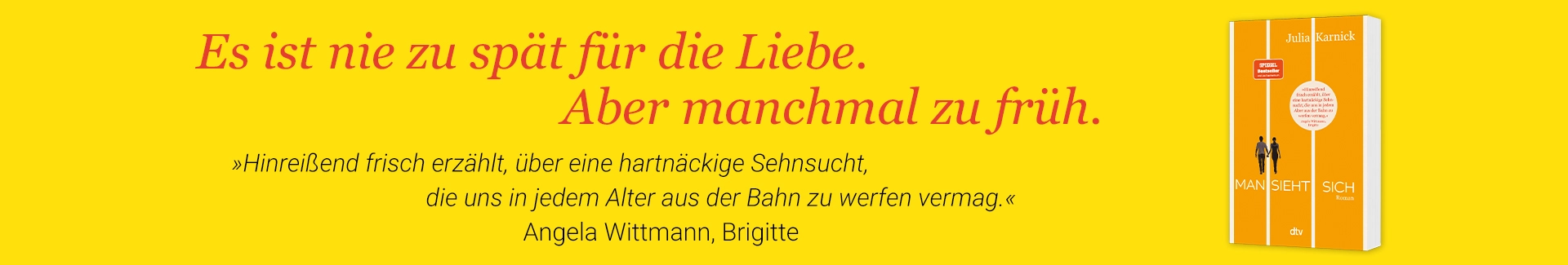Es ist nie zu spät für die Liebe. Aber manchmal zu früh. Man sieht sich von Julia Karnick.