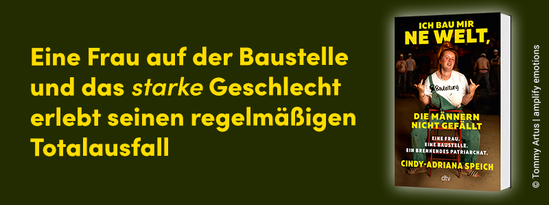 Banner zum Buch "Ich bau mir ne Welt, die Männern nicht gefällt" von Cindy-Adriana Speich
