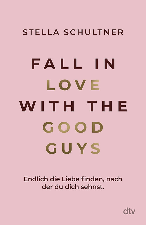 Fall in Love with the Good Guys – Finally Find the Love You Long for