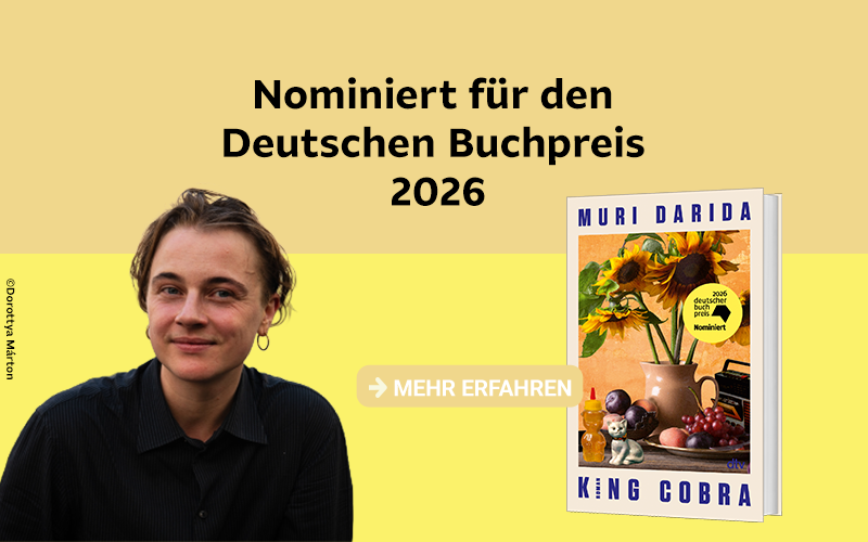 Text Nominiert für den Deutschen Buchpreis 2026, Cover von King Cobra, Autorfoto von Muri Darida