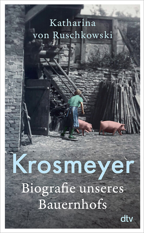 Cover des Buches Krosmeyer – Biografie unseres Bauernhofs von Katharina von Ruschkowski