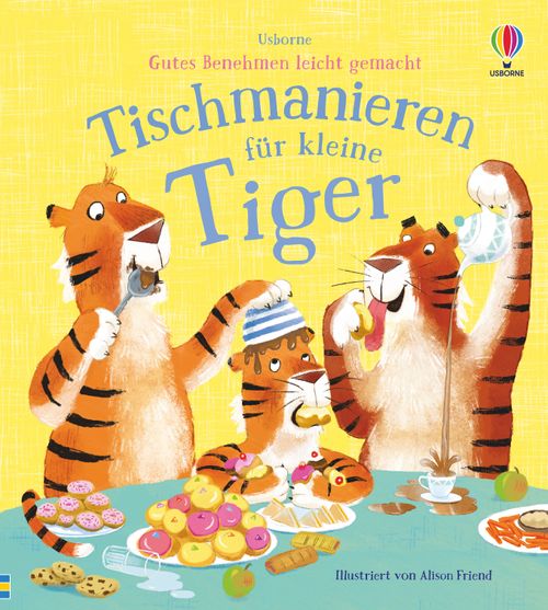 Cover des Buches Gutes Benehmen leicht gemacht: Tischmanieren für kleine Tiger von 