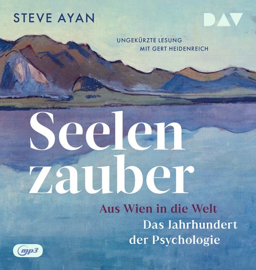 Cover des Buches Seelenzauber. Aus Wien in die Welt. Das Jahrhundert der Psychologie von Steve Ayan