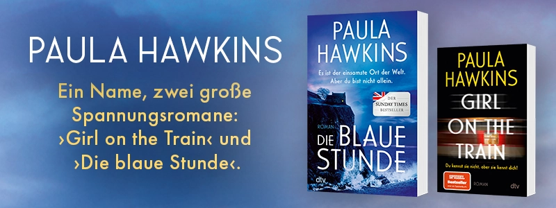 Paula Hawkins - ein Name, zwei große Spannungsromane: ›Girl on the train‹ und ›Die blaue Stunde‹