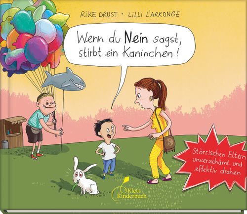 Cover des Buches Wenn du Nein sagst, stirbt ein Kaninchen! von Rike Drust