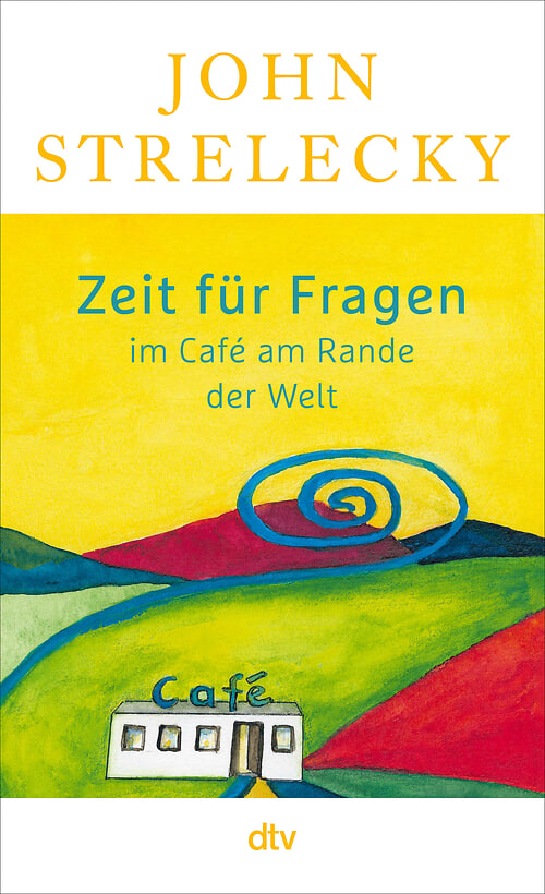Cover des Buches Zeit für Fragen im Café am Rande der Welt von John Strelecky
