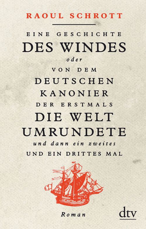 Cover des Buches Eine Geschichte des Windes oder Von dem deutschen Kanonier der erstmals die Welt umrundete und dann ein zweites und ein drittes Mal von 