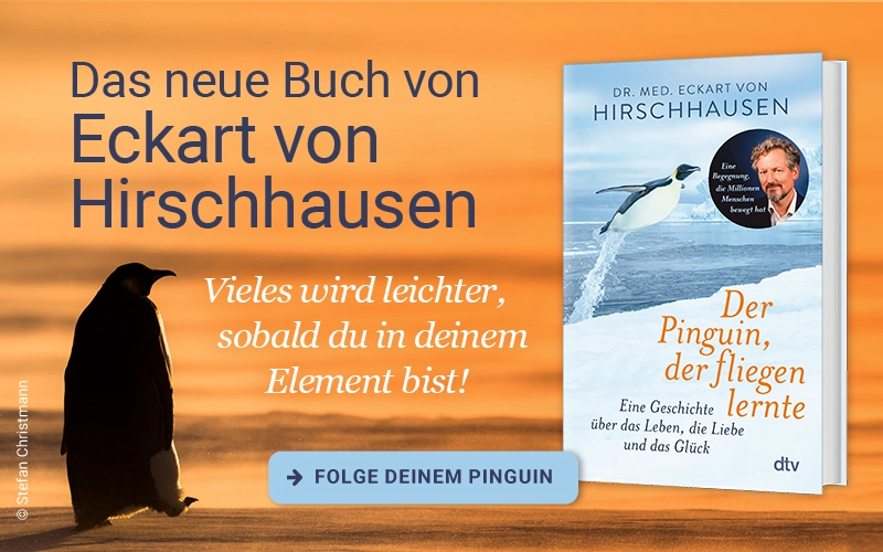 Teaser zum Buch Der Pinguin, der fliegen lernte von Eckart von Hirschhausen mit der Subline: Vieles wird leichter, wenn du in deinem Element bist.