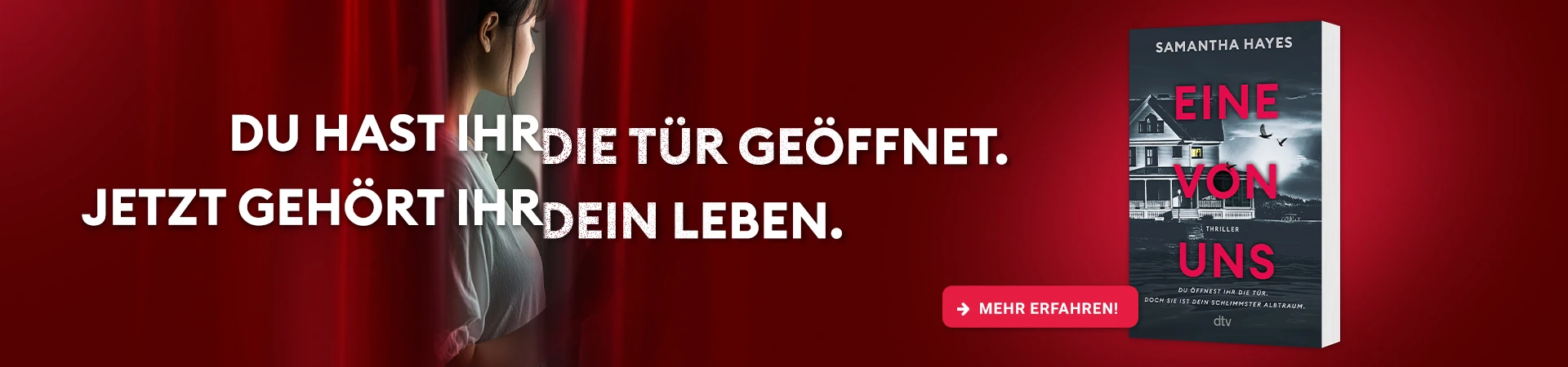 Grafik zu Eine von uns von Samantha Hayes mit der Headline Du hast ihr die Tür geöffnet. Jetzt gehört jhr dein Leben.