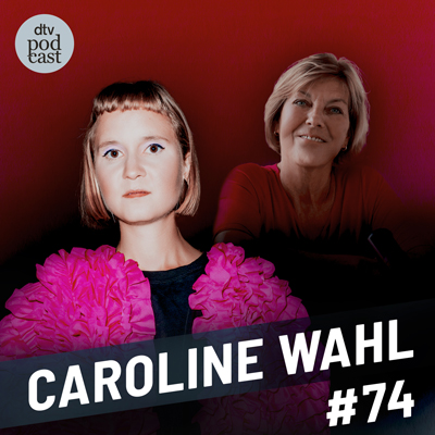 Folge 74 des Podcasts Dora Heldt trifft mit Carolina Wahl.