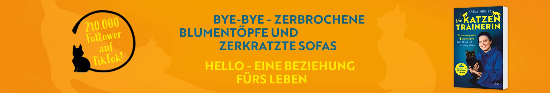 Buch Die Katzentrainerin und Text Bye-Bye zerbrochene Blumentöpfe und zerkratzte Sofas, Hello eine Beziehung fürs Leben.