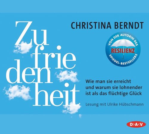Cover des Buches Zufriedenheit. Wie man sie erreicht und warum sie lohnender ist als das flüchtige Glück von Christina Berndt