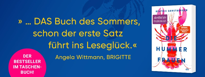 Buch "Die Hummerfrauen" von Beatrix Gerstberger mit dem Zitat "... DAS Buch des Sommers, schon der erste Satz führt ins Leseglück." von Angela Wittmann, BRIGITTE sowie dem Button "Der Bestseller im Taschenbuch" und der Grafik eines Hummers