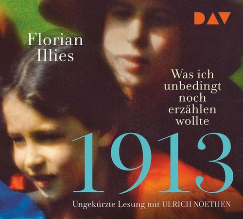 Cover des Buches 1913 – Was ich unbedingt noch erzählen wollte. Die Fortsetzung des Bestsellers 1913 von 