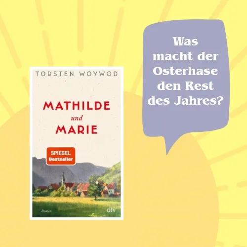 Text Was macht der Osterhase den Rest des Jahres und Buch Mathilde und Marie