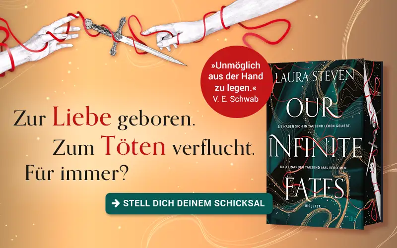 Grafik zum Buch Our Infinite Fates von Laura Steven mit dem Text: Zur Liebe geboren. Zum Töten verflucht. Für immer?