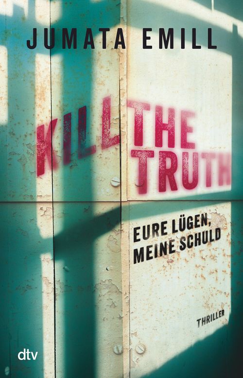 Cover des Buches Kill the Truth – Eure Lügen, meine Schuld von 