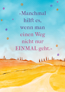Bunte Punkte auf blauem Himmel, gelbe Landschaft mit Weg und Text Manchmal hilft es, wenn man einen Weg nicht nur einmal geht.