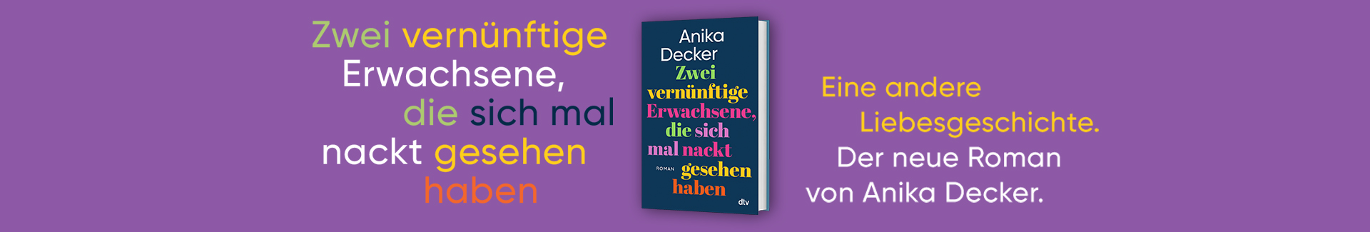 Buch Zwei vernünftige Erwachsene, die sich mal nackt gesehen haben und Text Eine andere Liebesgeschichte. Der neue Roman von Anika Decker.