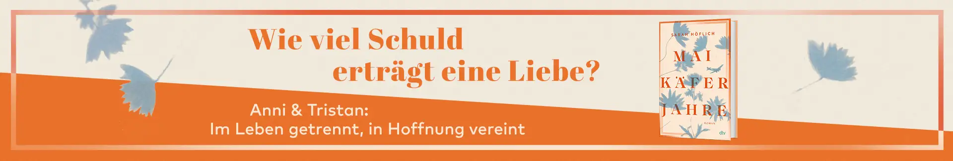 Maikäferjahre von Sarah Höflich Buch Maikäferjahre, Text Wie viel Schuld erträgt eine Liebe? Anni und Tristan: Im Leben getrennt, in Hoffnung vereint