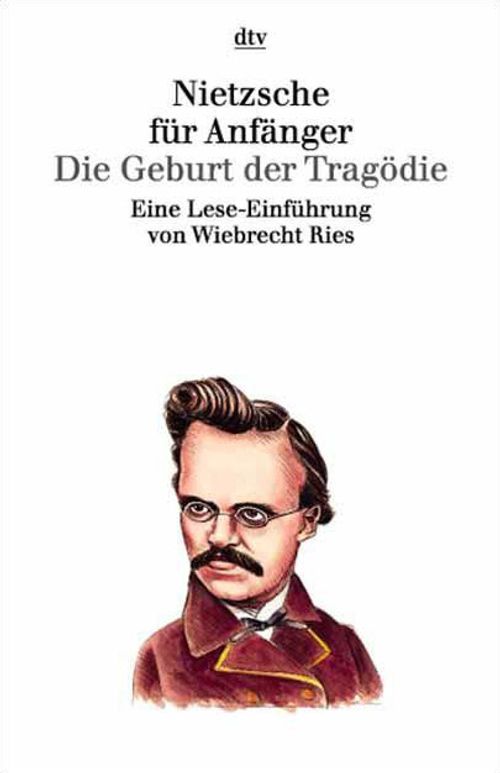 Nietzsche for Beginners. The Birth of Tragedy