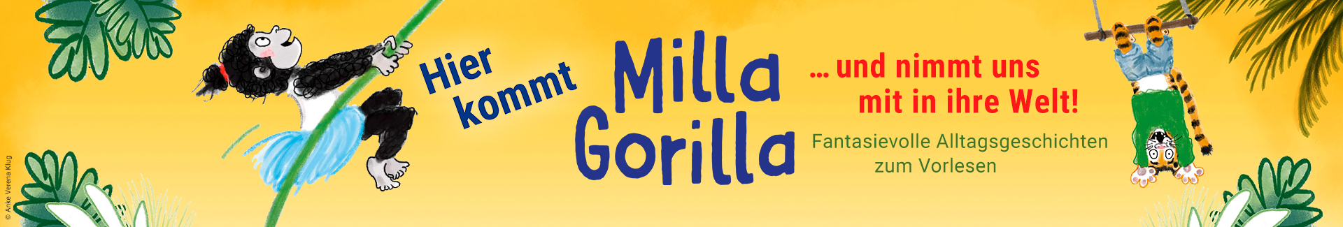 Hier kommt Milla Gorilla und nimmt uns mit in ihre Welt! Fantasievolle Alltagsgeschichten zum Vorlesen