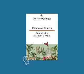 Das Buch Cuentos de la selva Geschichten aus dem Urwald von Horacio Quiroga