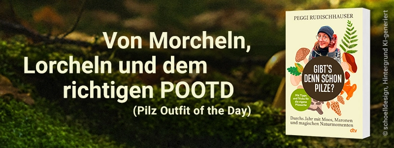Banner zum Buch "Gibt's denn schon Pilze?' von Peggi Rudischhauser