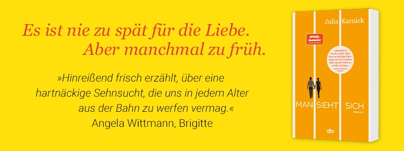 Es ist nie zu spät für die Liebe. Aber manchmal zu früh. Man sieht sich von Julia Karnick.