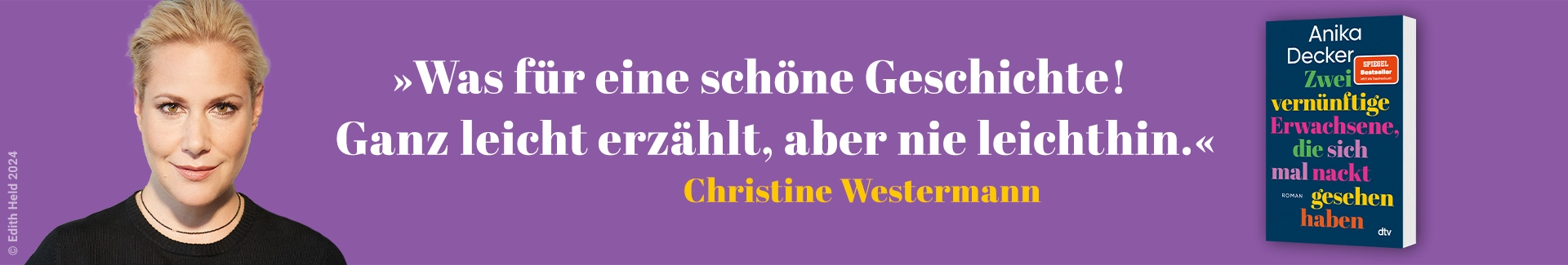 Foto Anika Decker, Buch Zwei vernünftige Erwachsene, die sich mal nackt gesehen haben und Zitat „Was für eine schöne Geschichte! Ganz leicht erzählt, aber nie leichthin!“ von Christine Westermann