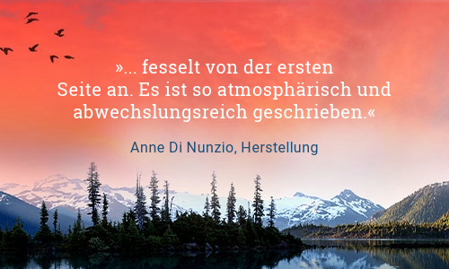 Text Fesselt von der ersten Seite an. Es ist so atmosphärisch und abwechslungsreich geschrieben. Zitat von Anne Di Nunzio, Herstellung 