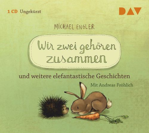 Wir zwei gehören zusammen und weitere elefantastische Geschichten