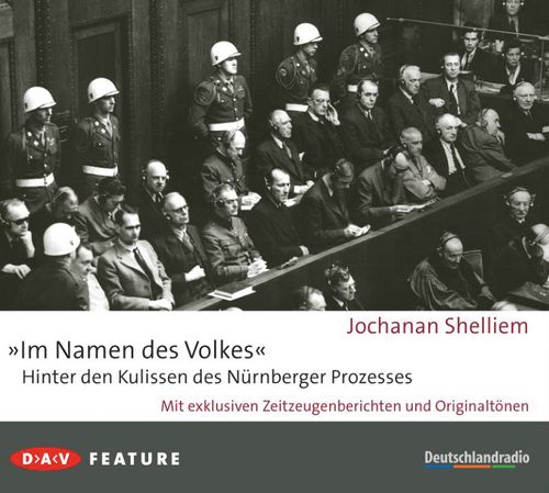 »Im Namen des Volkes« – Hinter den Kulissen des Nürnberger Prozesses