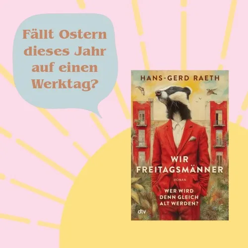 Text Fällt Ostern dieses Jahr auf einen Werktag und Buch Wir Freitagsmänner