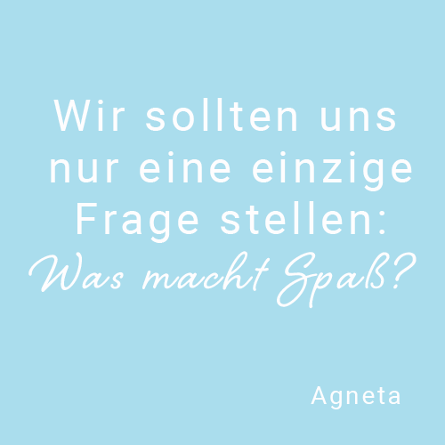 Zitat Wir sollten uns nur eine einzige Frage stellen: Was macht Spaß?