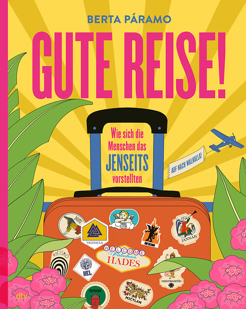Cover des Buches Gute Reise! Wie sich die Menschen das Jenseits vorstellten  von Berta Páramo