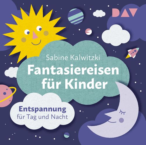 Fantasiereisen für Kinder – Entspannung für Tag und Nacht