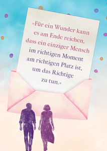 Bunte Punkte auf blauem Himmel, Silhouetten eines Mannes und einer Frau, geöffneter Brief und Text Für ein Wunder kann es am Ende reichen, dass ein einziger Mensch im richtigen Moment am richtigen Platz ist, um das Richtige zu tun. 
