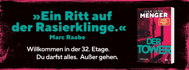 Ein Ritt auf der Rasierklinge, Zitat von Marc Raabe über Der Tower von Ivar Leon Menger.