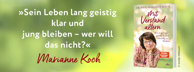 Buch Mit Verstand altern, Bild der Autorin Marianne Koch und Text Sein Leben lang geistig klar und jung bleiben, wer will das nicht?