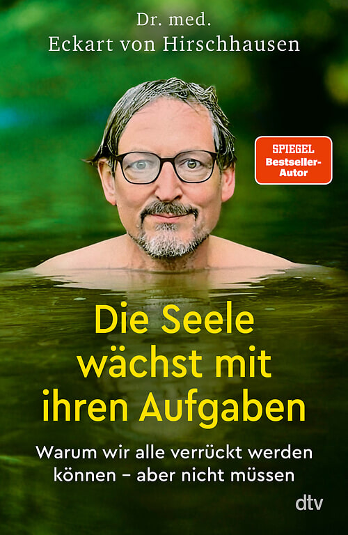 Cover des Buches Die Seele wächst mit ihren Aufgaben von Dr. med. Eckart von Hirschhausen