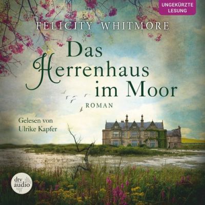 Cover Digitales Hörbuch Das Herrenhaus im Moor von Felcity Whitmore