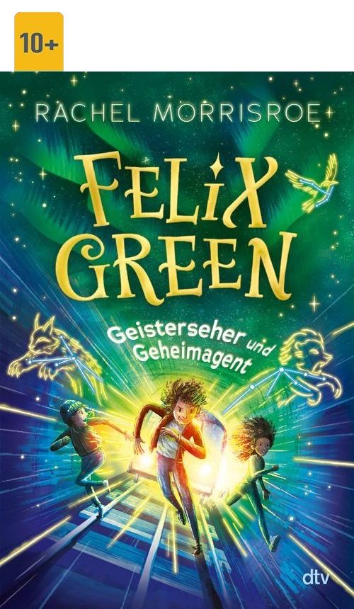 Cover des Buches Felix Green – Geisterseher und Geheimagent von Rachel Morrisroe mit Altersangabe 10+
