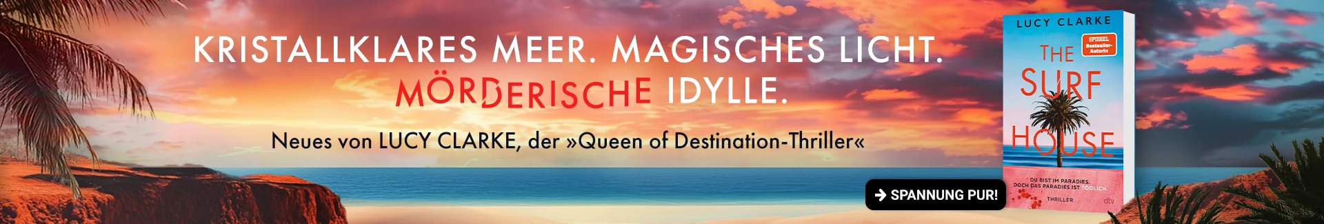 The Surf House von Lucy Clarke Buch The Surf House und Text Kristallklares Meer. Magisches Licht. Mörderische Idylle. Neues von Lucy Clarke, der Queen of Destination Thriller